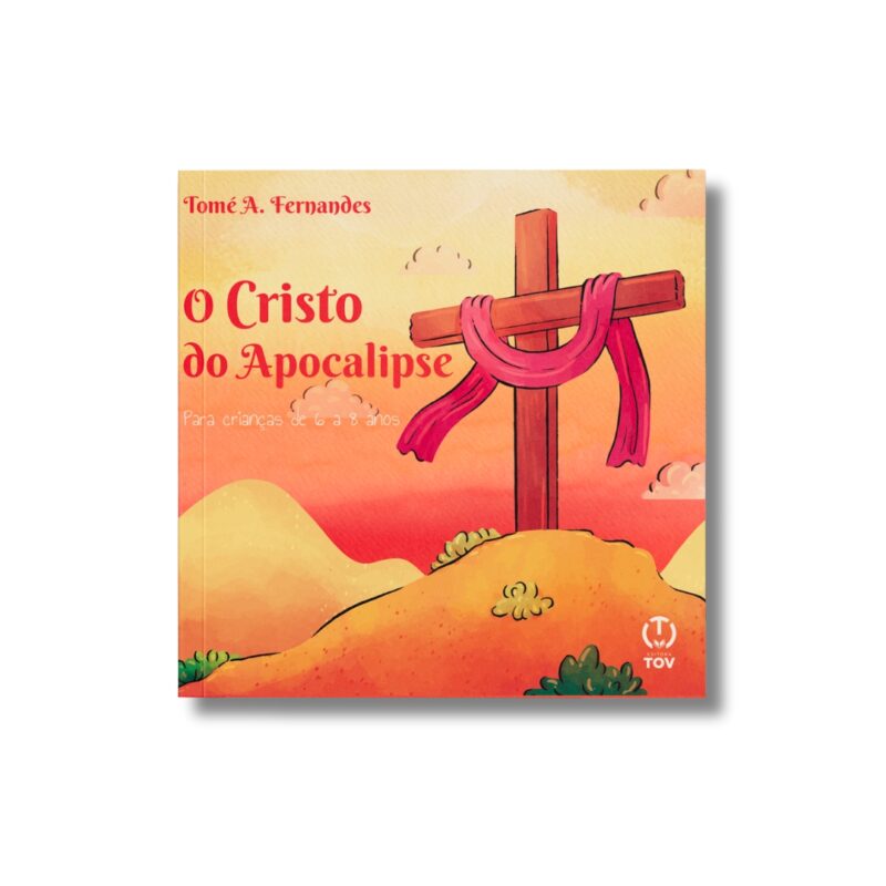 Pré-Venda: O Cristo do Apocalipse: Para crianças de 6  a 8 anos - Tomé A. Fernandes