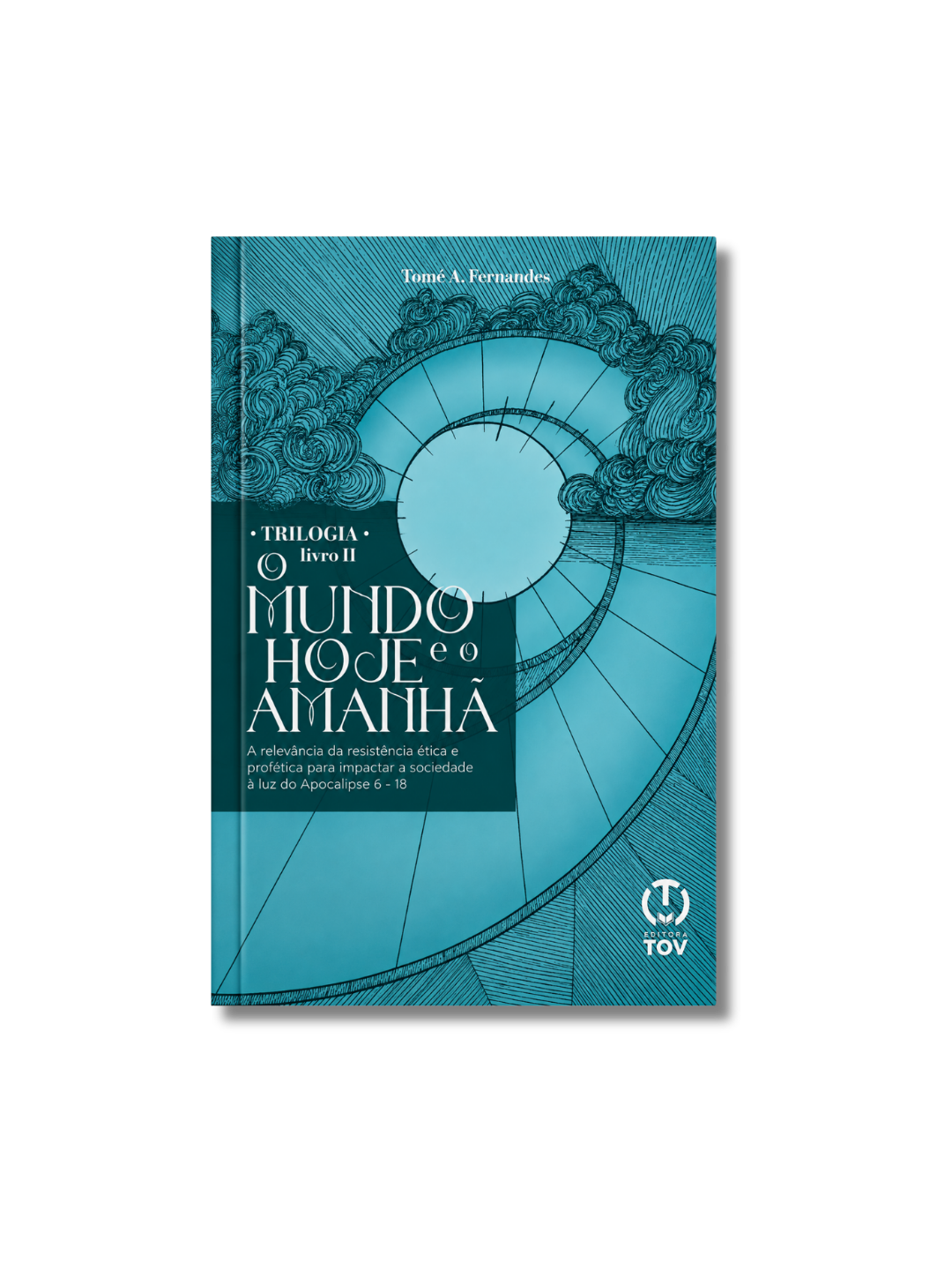 O Mundo Hoje e o Amanhã – TRILOGIA II de Tomé A. Fernandes